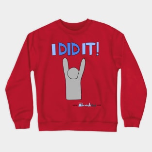 I DID IT! Crewneck Sweatshirt